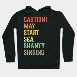 Caution May Start Sea Shanty Singing Meme Hoodie